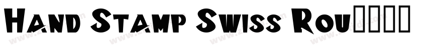 Hand Stamp Swiss Rou字体转换